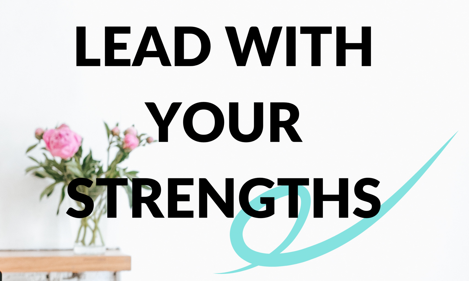 Lead with your strengths