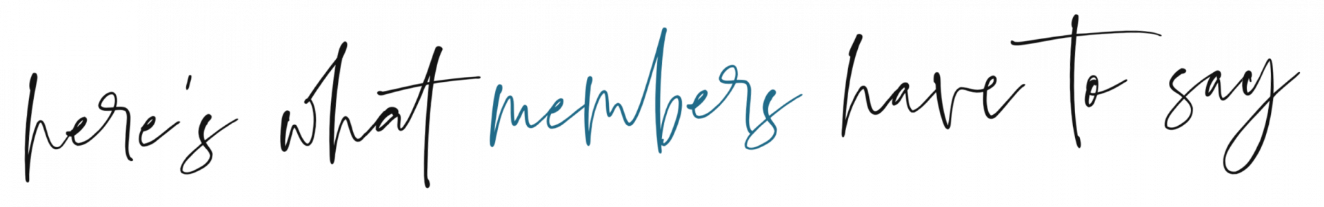 here's what members have to say