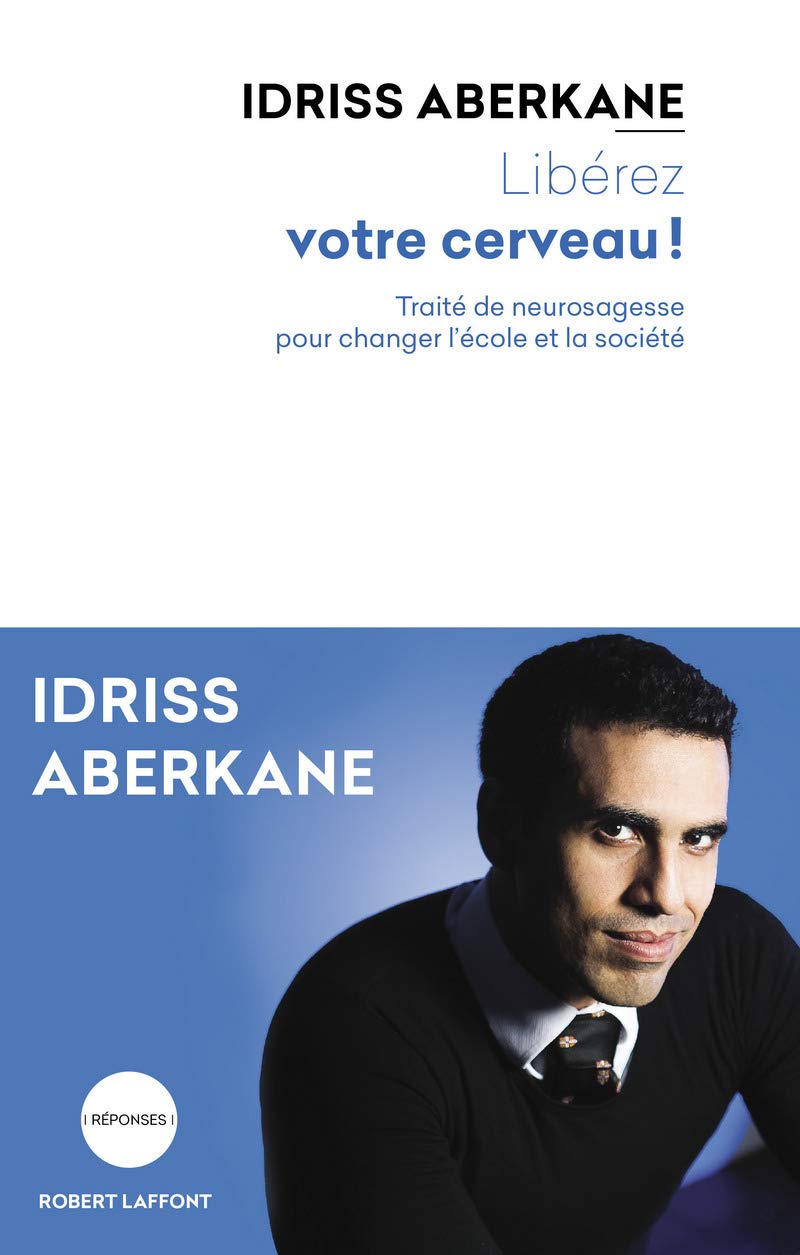 LIBÉREZ VOTRE CERVEAU de Idriss Aberkane