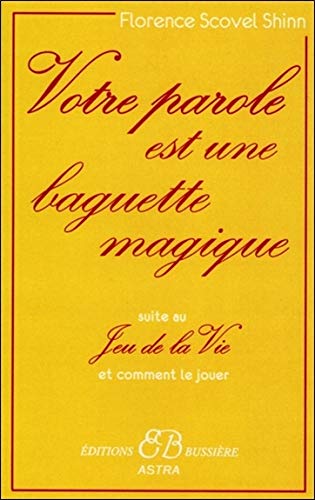 Votre parole est une baguette magique de Florence Scovel Shinn