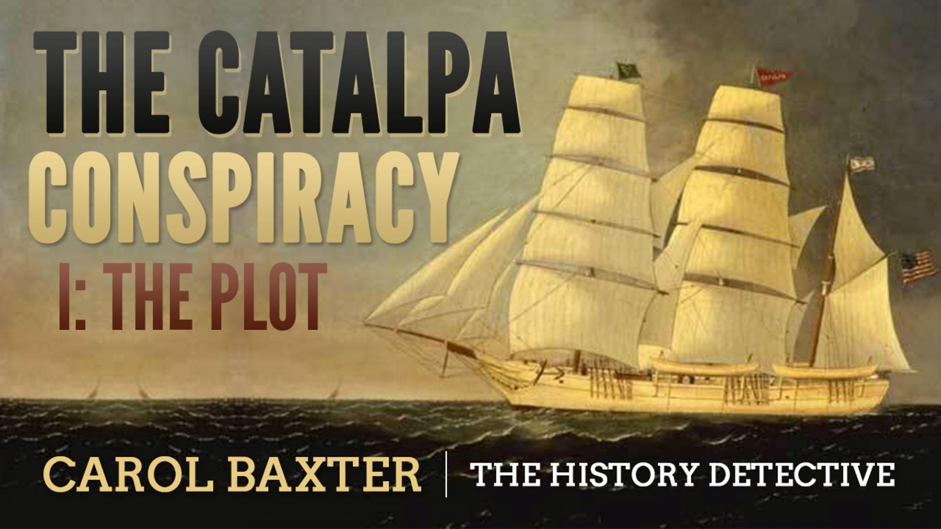 "The Catalpa Conspiracy I: The Plot" cruise ship talk by Carol Baxter