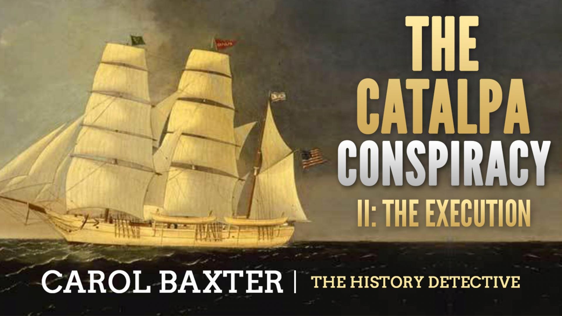 The Catalpa Conspiracy II: The Execution" cruise ship talk by Carol Baxter