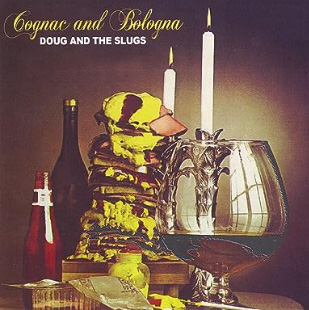 Dougn and the Slugs Cognac and Bologna