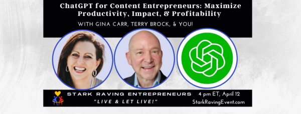ChatGPT for Content Entrepreneurs: Maximize Productivity, Impact, & Profitability with Gina Carr & Terry Brock