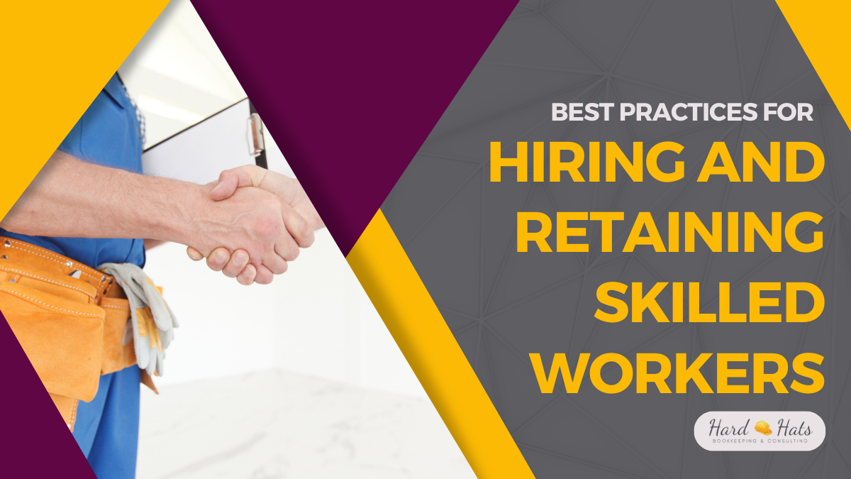 Best Practices for Hiring and Retaining Skilled Workers