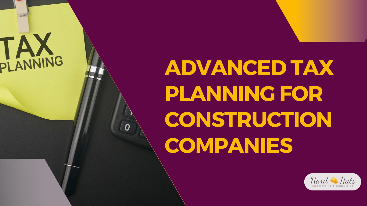 Advanced Tax  Planning for  Construction  Companies