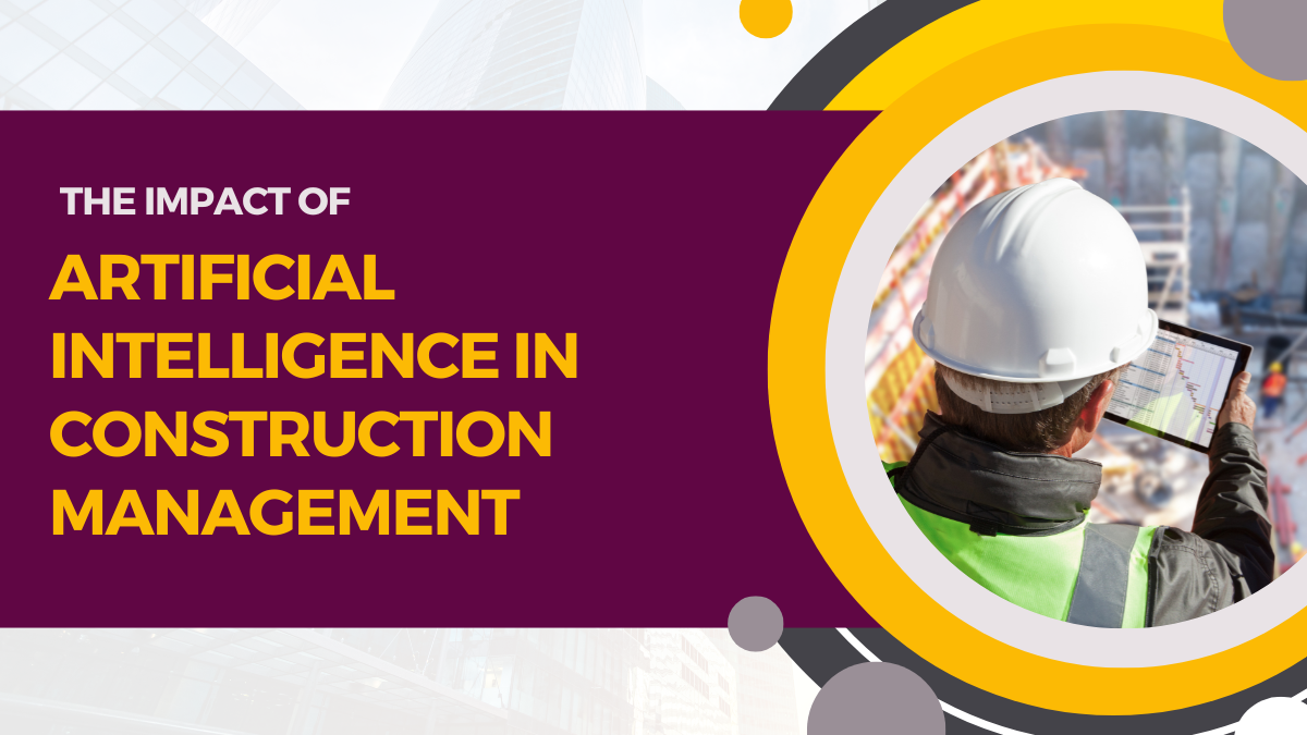 The Impact of Artificial Intelligence in Construction Management