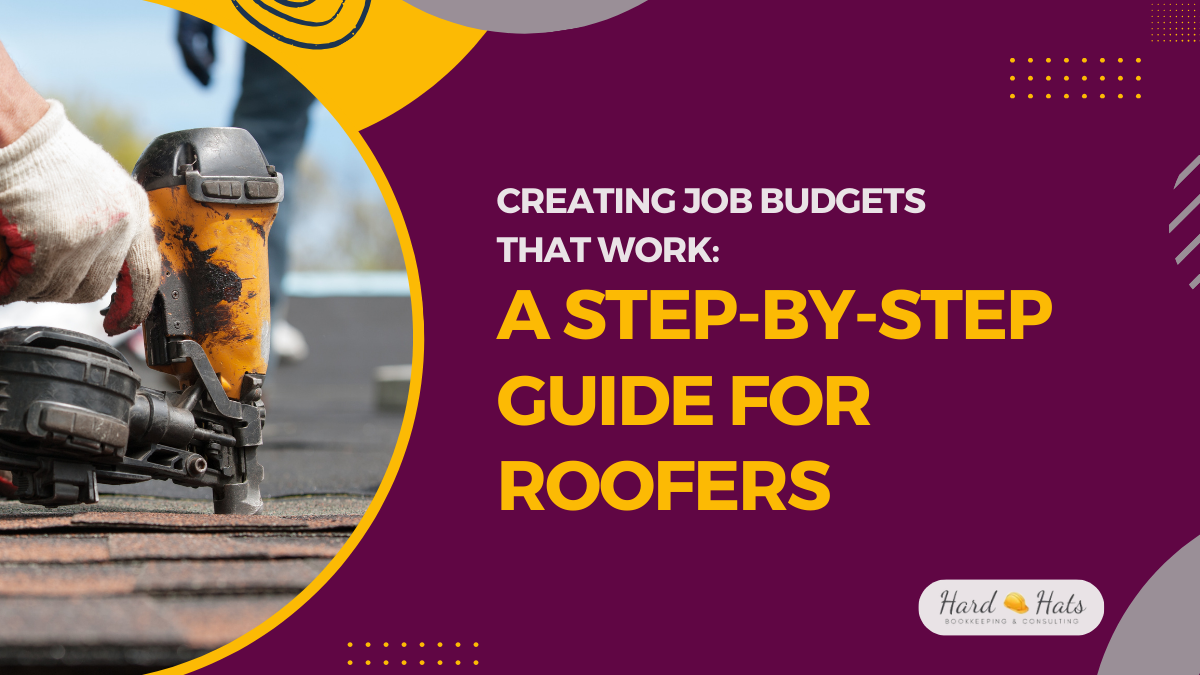 CREATING JOB BUDGETS THAT WORK: A STEP-BY-STEP GUIDE FOR ROOFERS