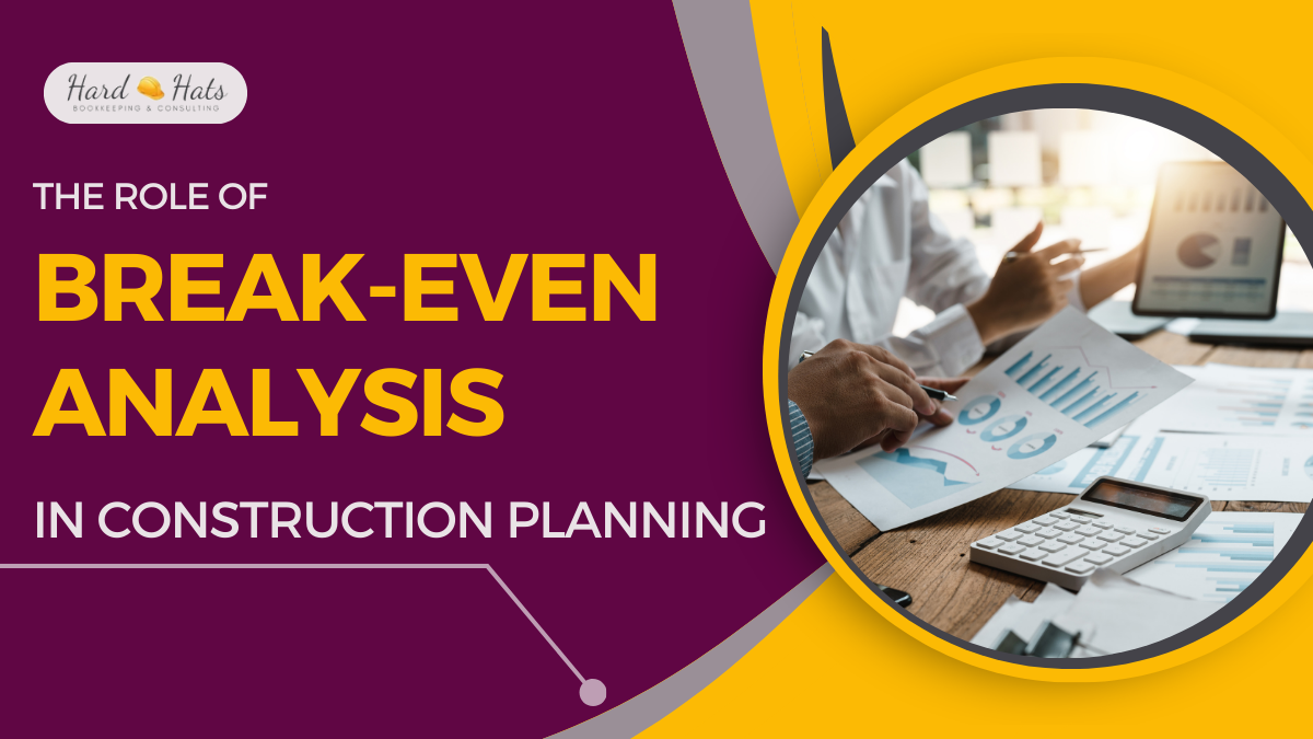 The Role of Break-Even Analysis in Construction Planning