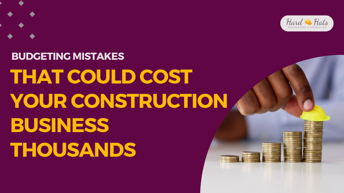 BUDGETING MISTAKES THAT COULD COST YOUR CONSTRUCTION BUSINESS THOUSANDS