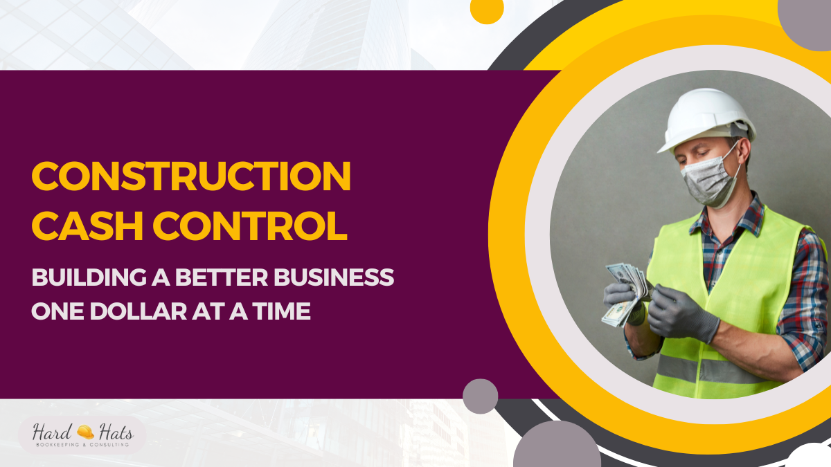 Construction Cash Control — Building a Better Business One Dollar at a Time