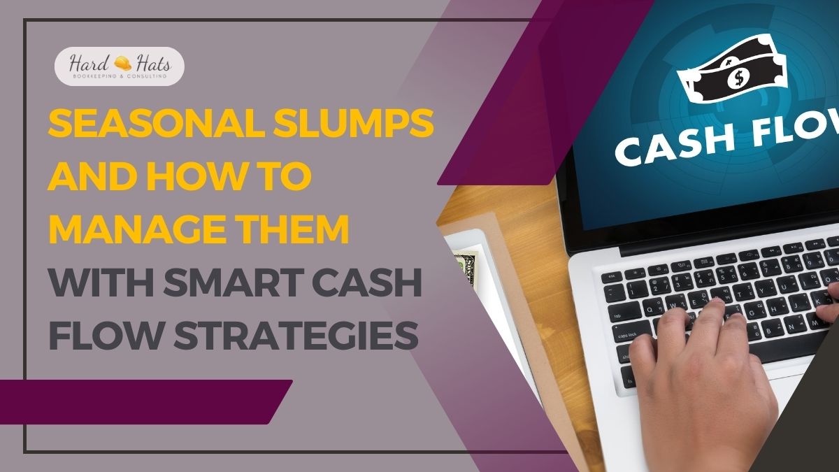 Seasonal Slumps and How to Manage Them With Smart Cash Flow Strategies