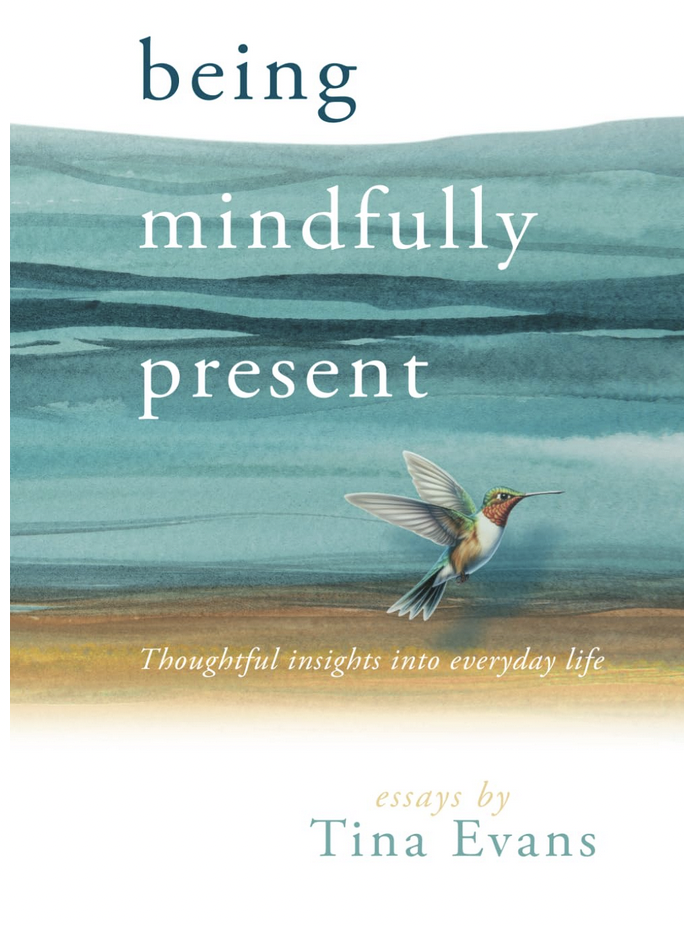 Tina Evans Being Mindfully Present book edited by Sage Taylor Kingsley