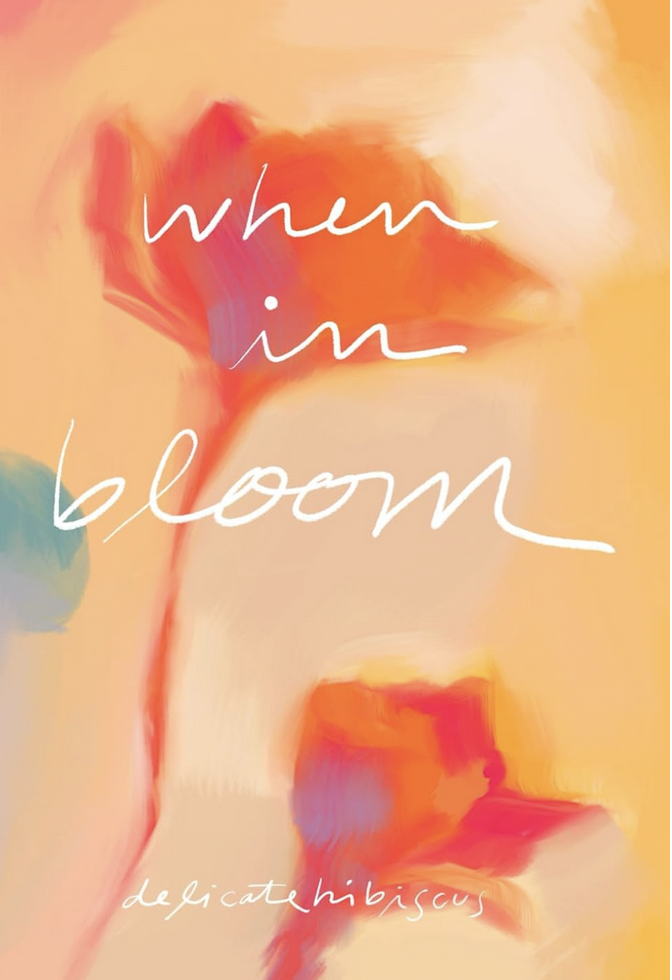 When in Bloom poetry book by delicatehibiscus edited by Sage Taylor Kingsley editor