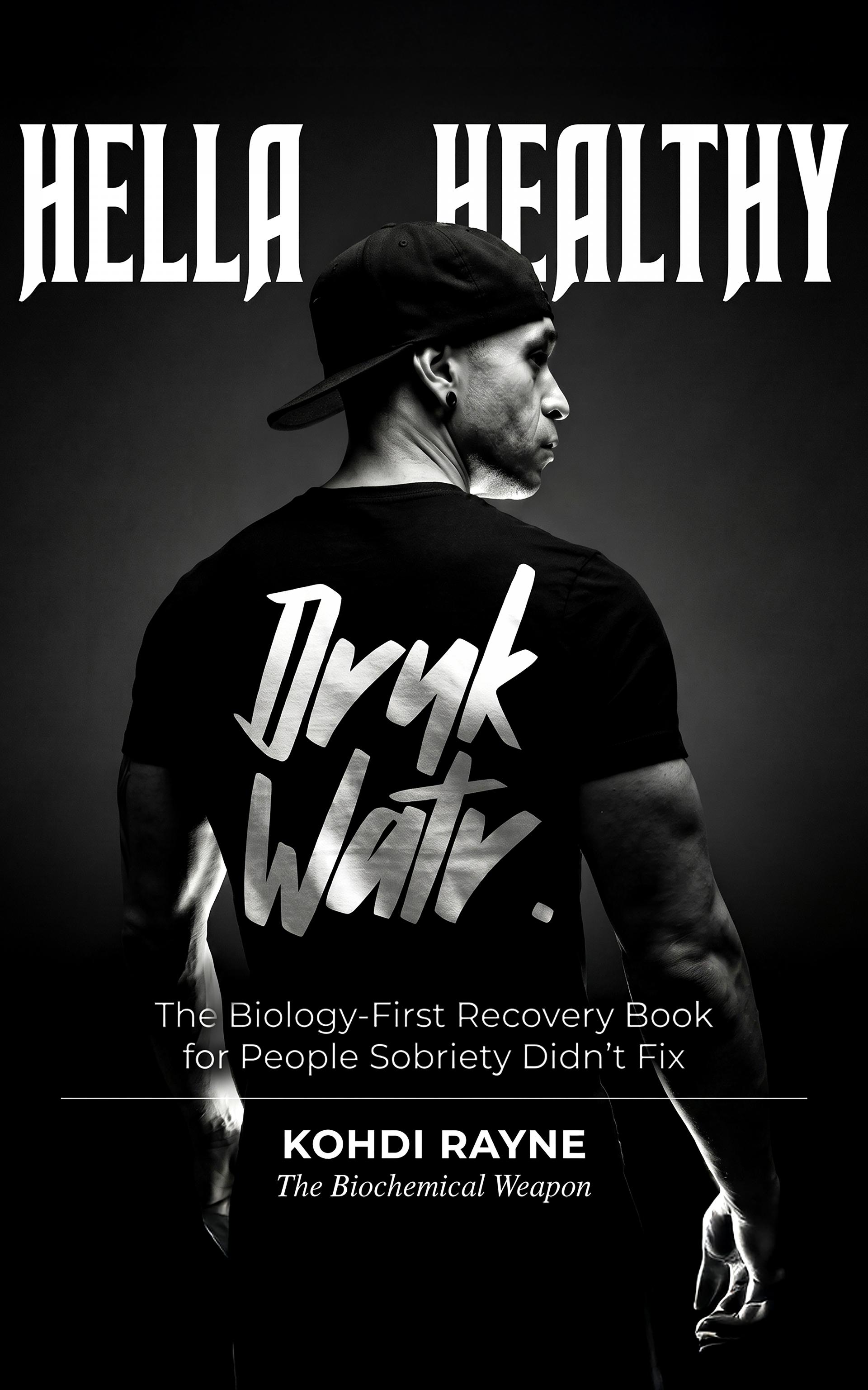 Hella Healthy by Kohdi Rayne — The Biology-First Recovery Book for People Sobriety Didn't Fix