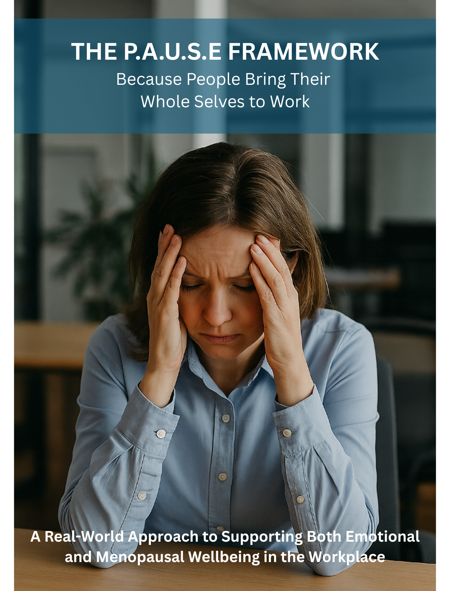 Image of front cover the the P.A.U.S.E framework shwing a woman in a blue short with head in hands looking slightly stressed