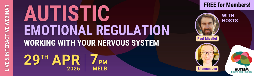 Autistic Emotional Regulation | Free for Members | 29th Apr at 7pm (MEL)