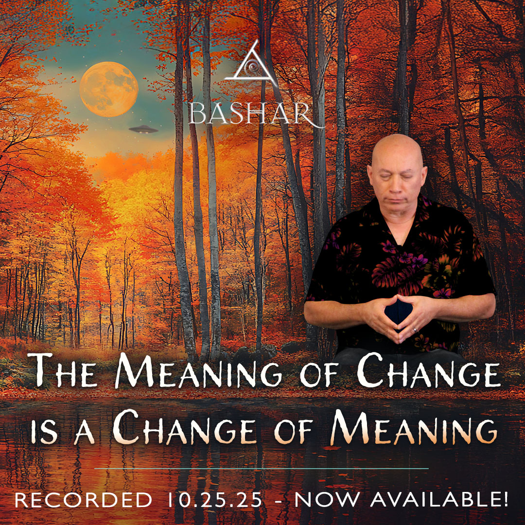 Bashar Meaning of Change