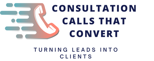 Consultation Calls That Convert: Turning Leads Into Clients Logo