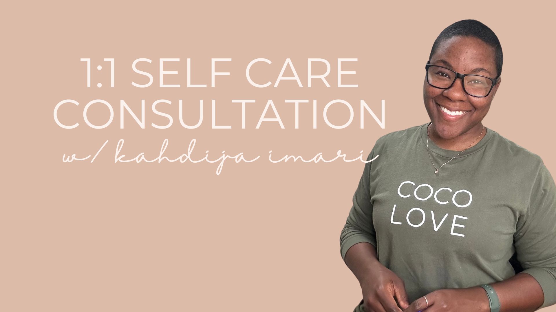 1-on-1 Self Care Consultation with Kahdija Imari. Now accepting calls.
