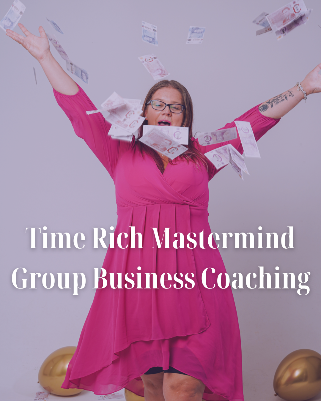 Dani throwing cash in air with text overlay saying 'Time Rich mastermind, group business coaching'