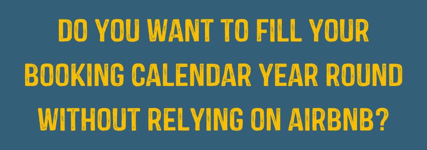 do you want to fill your booking calendar year round without relying on airbnb