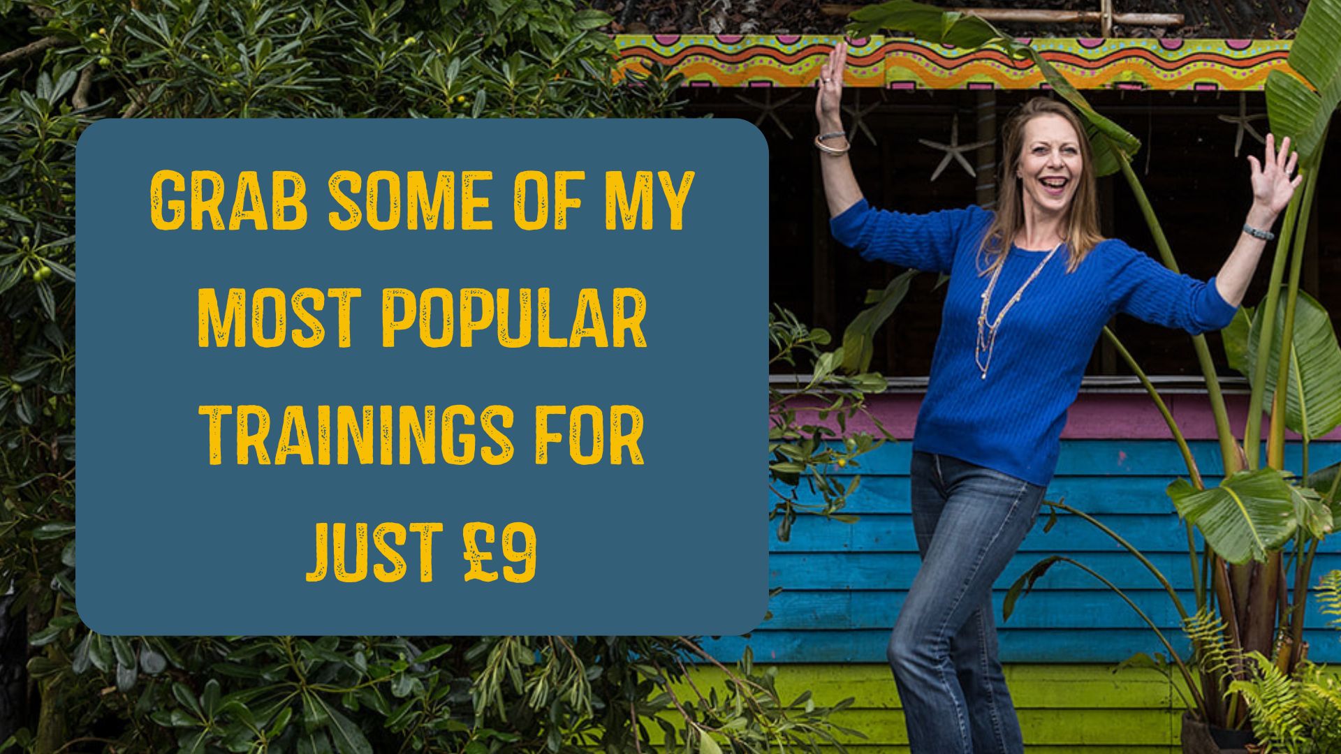 Grab some of my most popular trainings for just £9