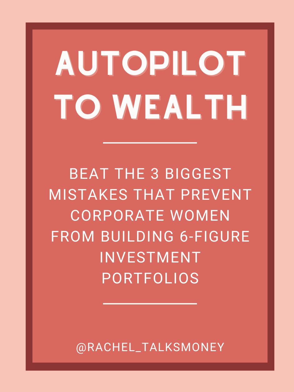 AutoPilot to Wealth: Beat the 3 Biggest Mistakes That Prevent Corporate Women From Building 6 Figure Investment Portfolios