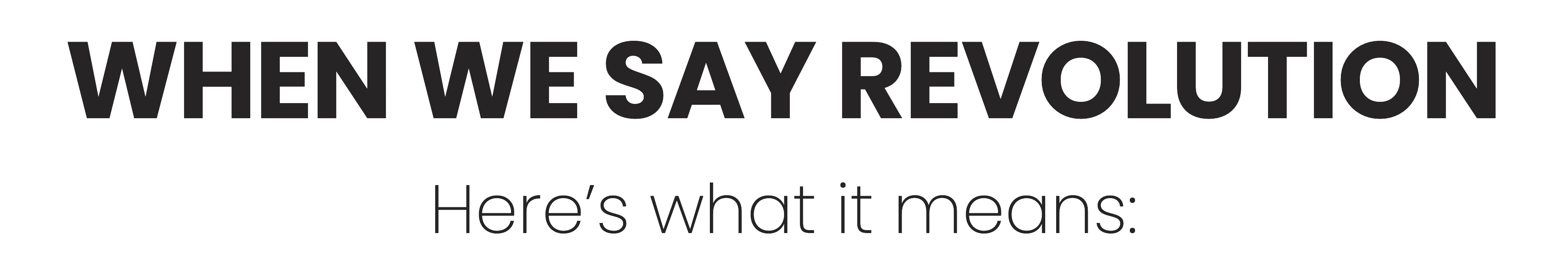 When we say revolution — Here’s what it means: