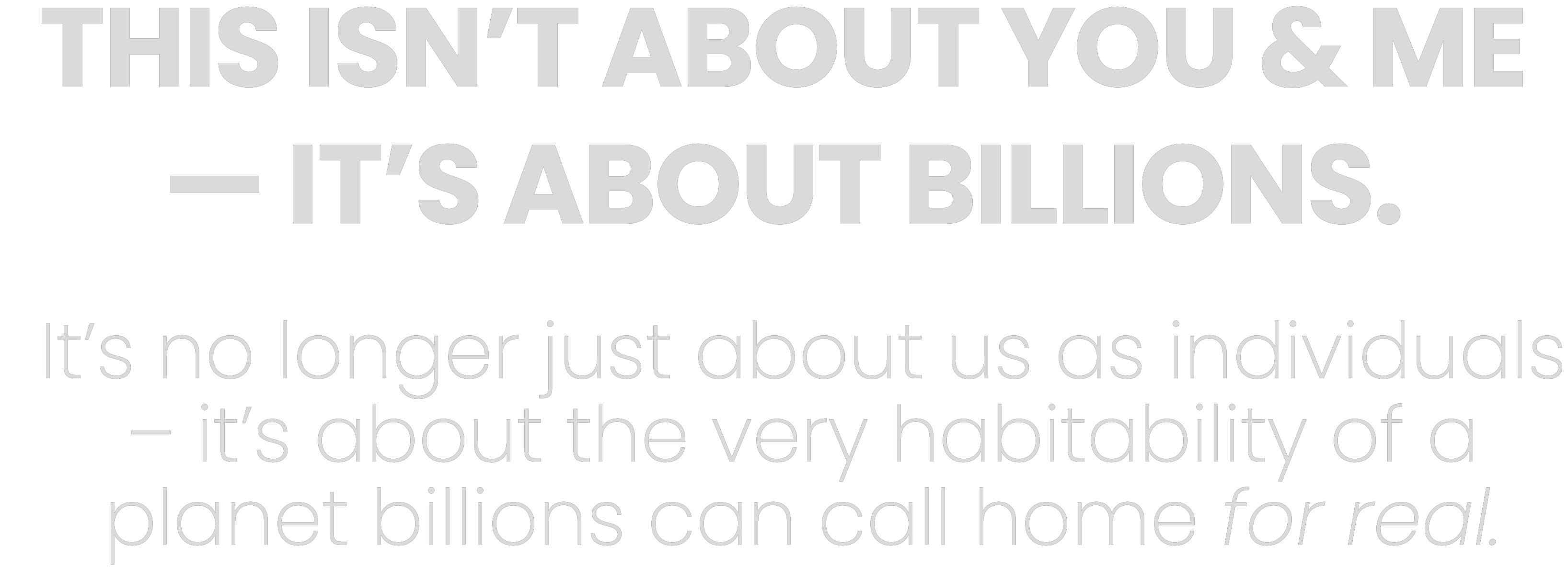 This Isn’t About You & Me — It’s About Billions.