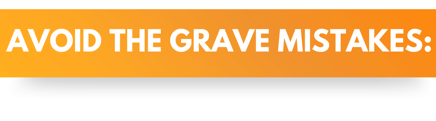 Avoid The Grave Mistakes: