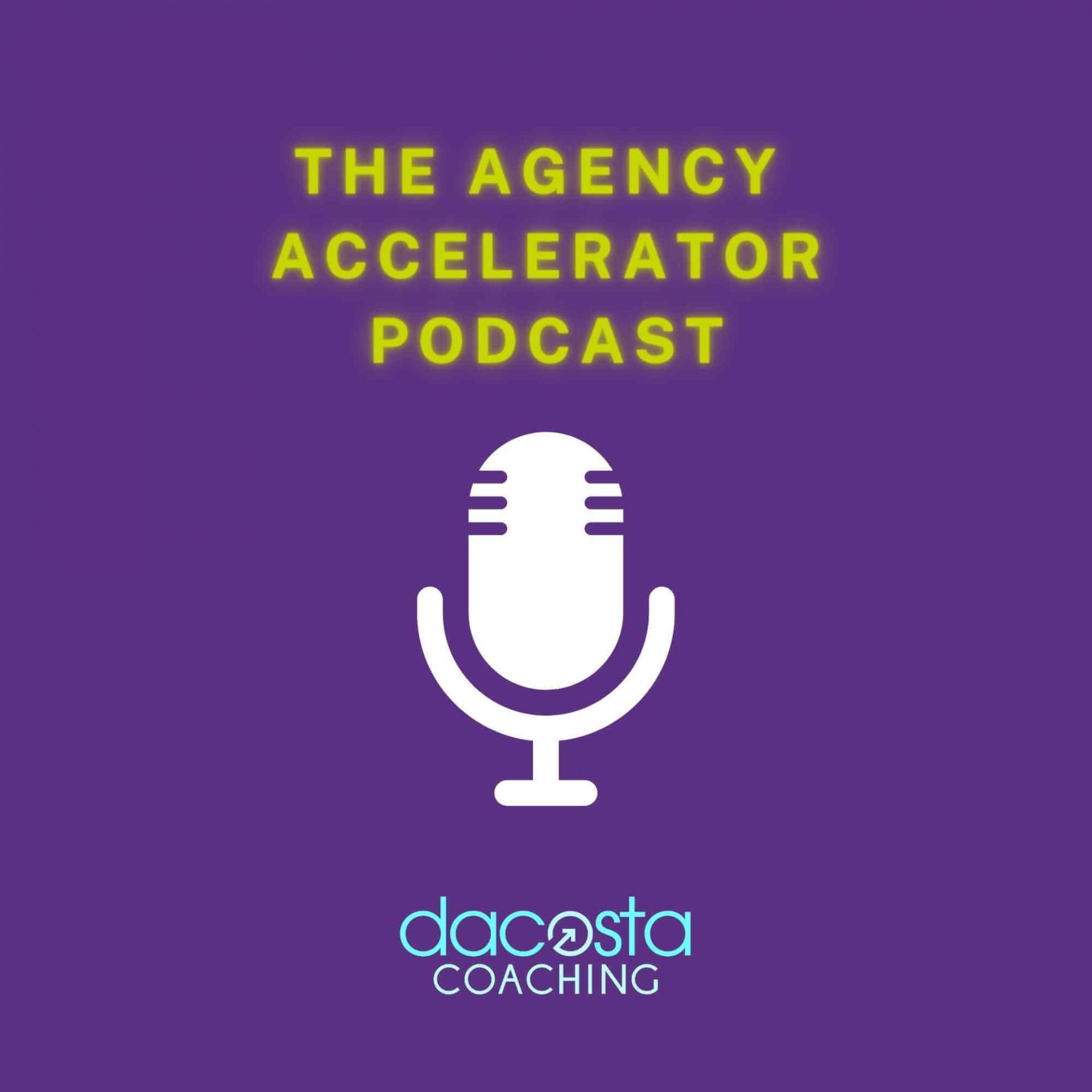 The Agency Accelerator Podcast
