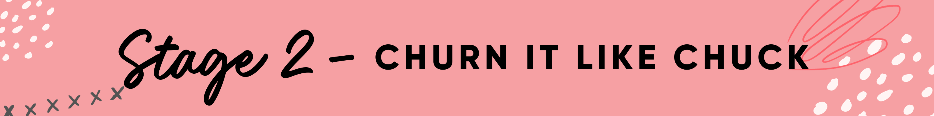 Stage 2 - Churn it like Chuck