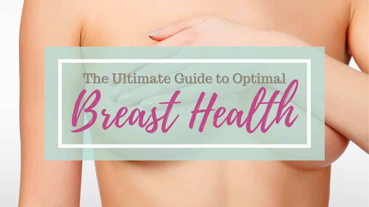 The Ultimate Guide to Optimal Breast Health