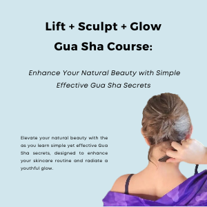 Lift + Sculpt + Glow Gua Sha Course