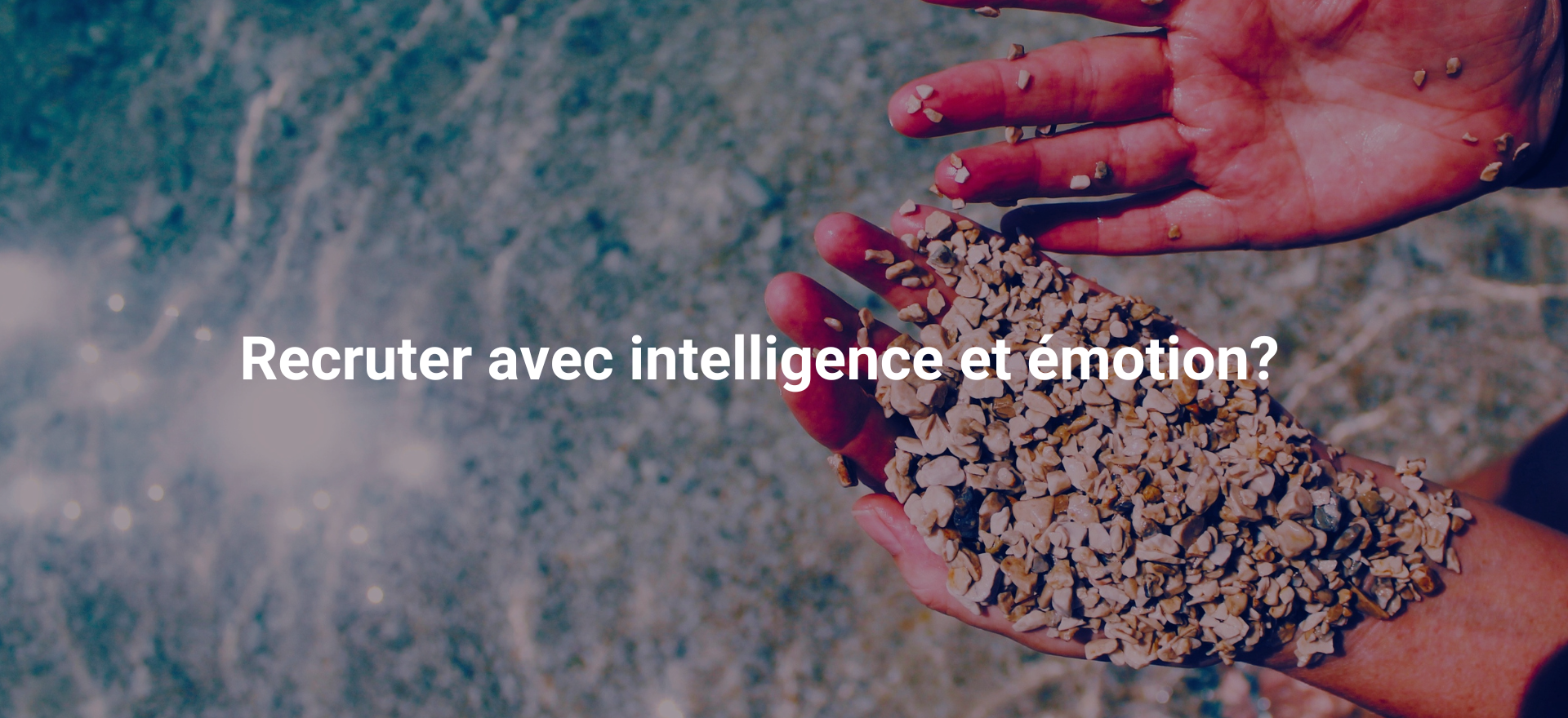 Recruter avec intelligence et émotion?
