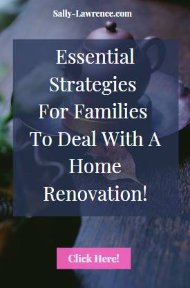 Essential-Family-Strategies-To-Deal-With-A-Home-Renovation