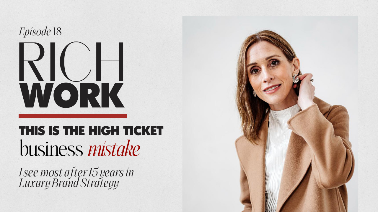 18. This Is the High Ticket Business Mistake I See Most After 15 Years in Luxury Brand Strategy