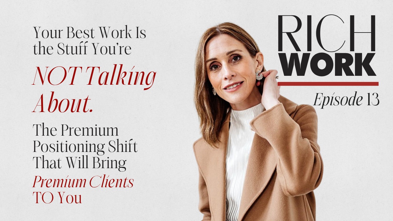 13._Your_Best_Work_Is_the_Stuff_You_re_NOT_Talking_About._The_Premium_Positioning_Shift_That_Will_Br