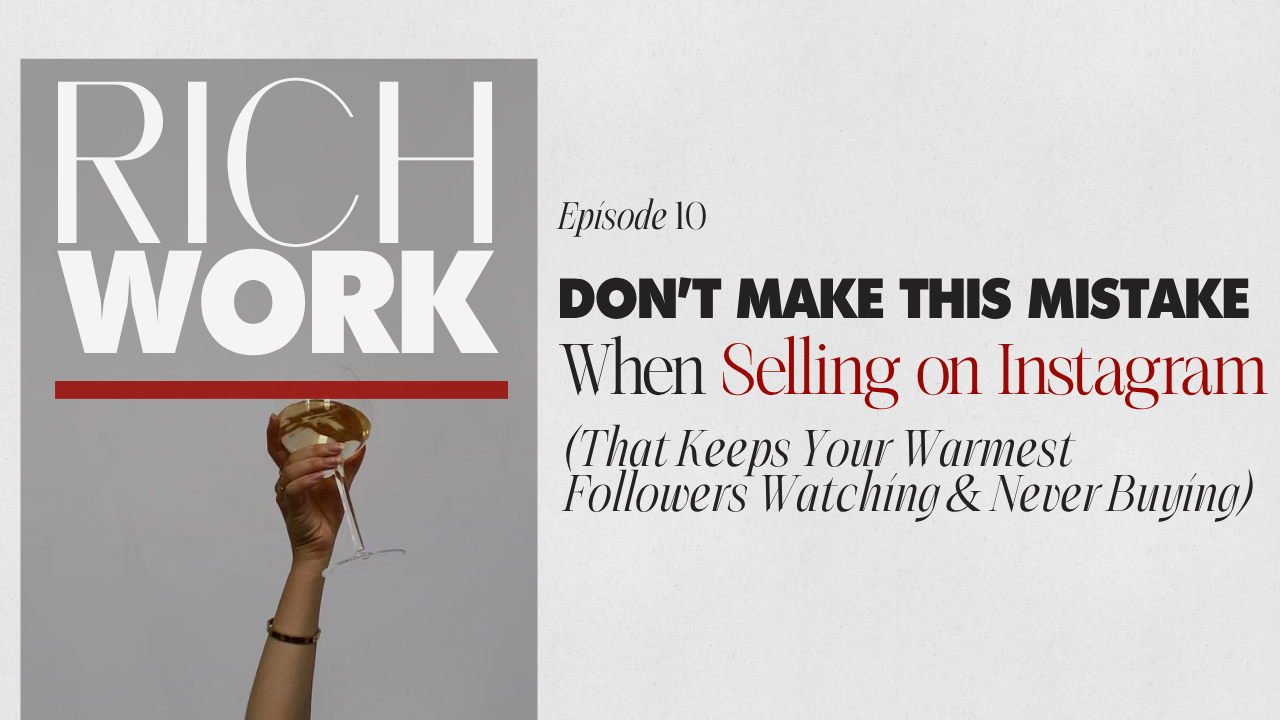 10.  Don't Make This Mistake When Selling on Instagram (That Keeps Your Warmest Followers Watching & Never Buying)