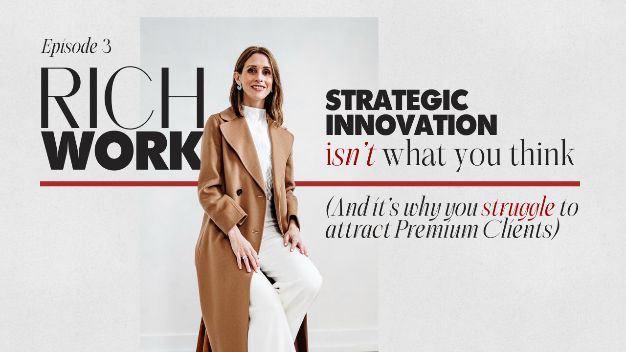 Strategic Innovation Isn't What You Think (And It's Why You Struggle to Attract Premium Clients)