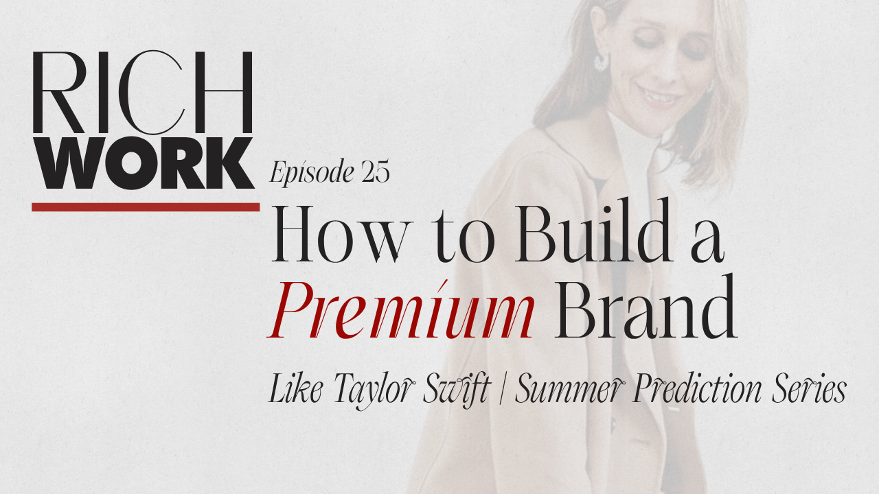 25. How to Build a Premium Brand Like Taylor Swift | Summer Prediction Series