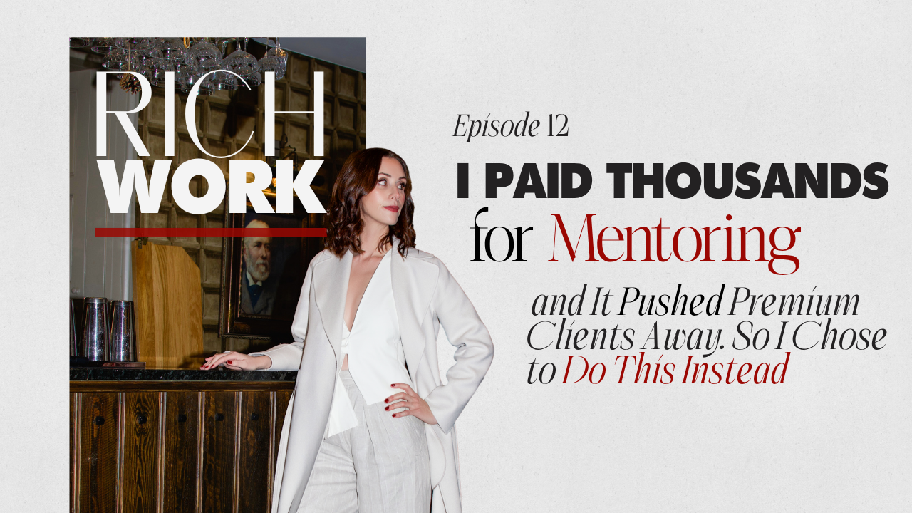 I Paid Thousands for Mentoring and It Pushed Premium Clients Away. So I Chose to Do This Instead [ep. #12]
