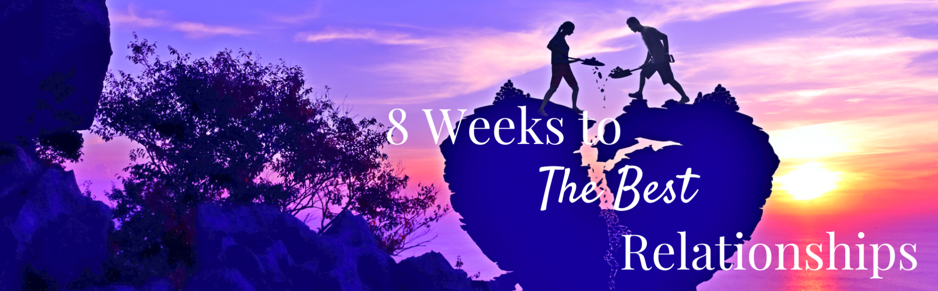 8 Weeks to the Best Relationships Course