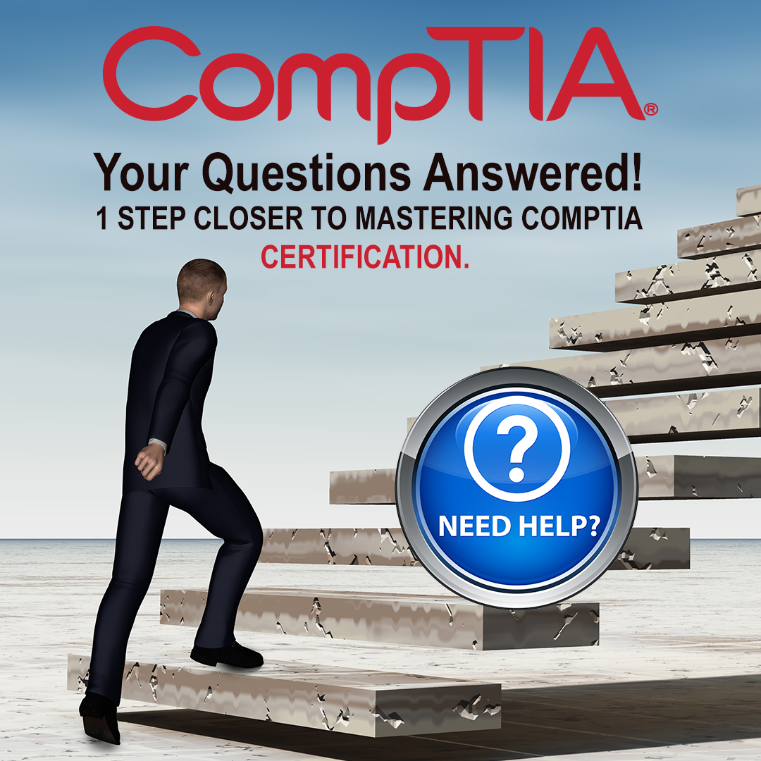 Get your CompTIA questions answered, get one step closer to mastering CompTIA certification