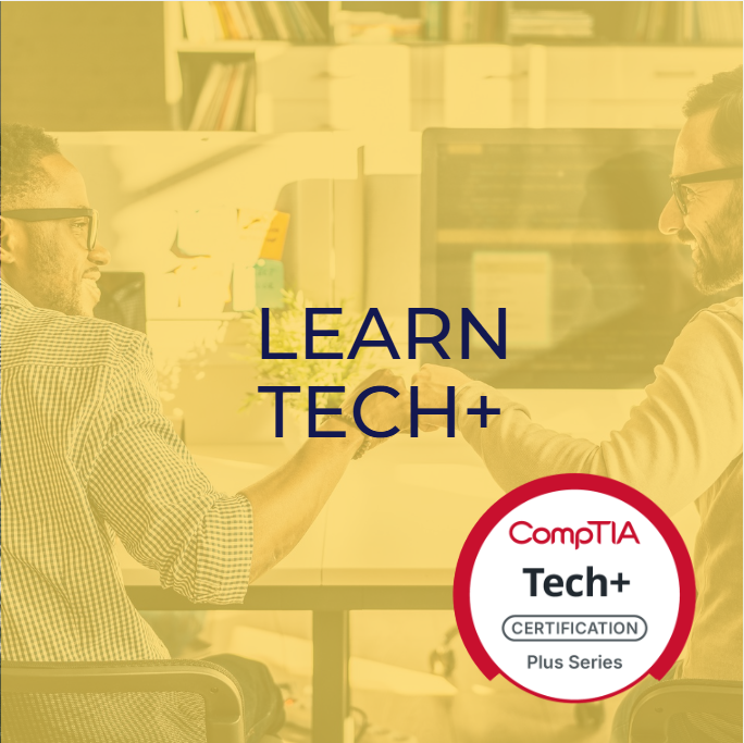 The Genuine CompTIA Tech+ lessons are designed for you to learn fast 