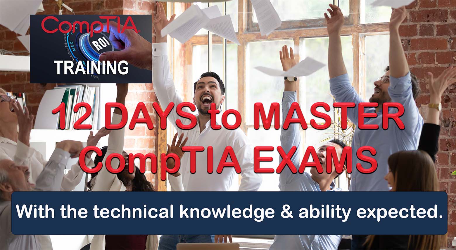 12 days to pass CompTIA exams with the knowledge and ability CompTIA intended and employers should expect