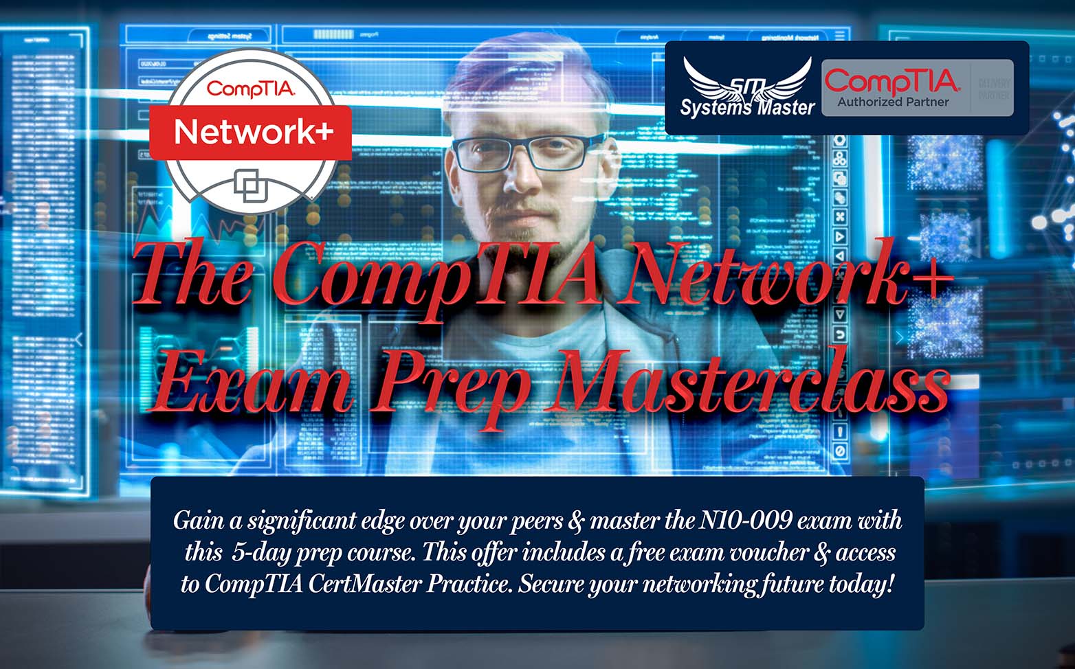 Gain a networking advantage and pass the N10-009 exam on the CompTIA Exam Prep Masterclass