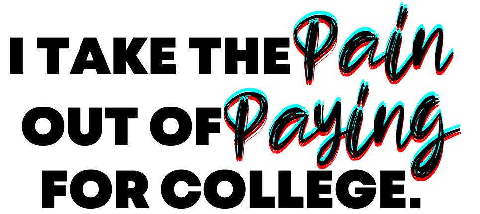 I take the Pain out of Paying for College