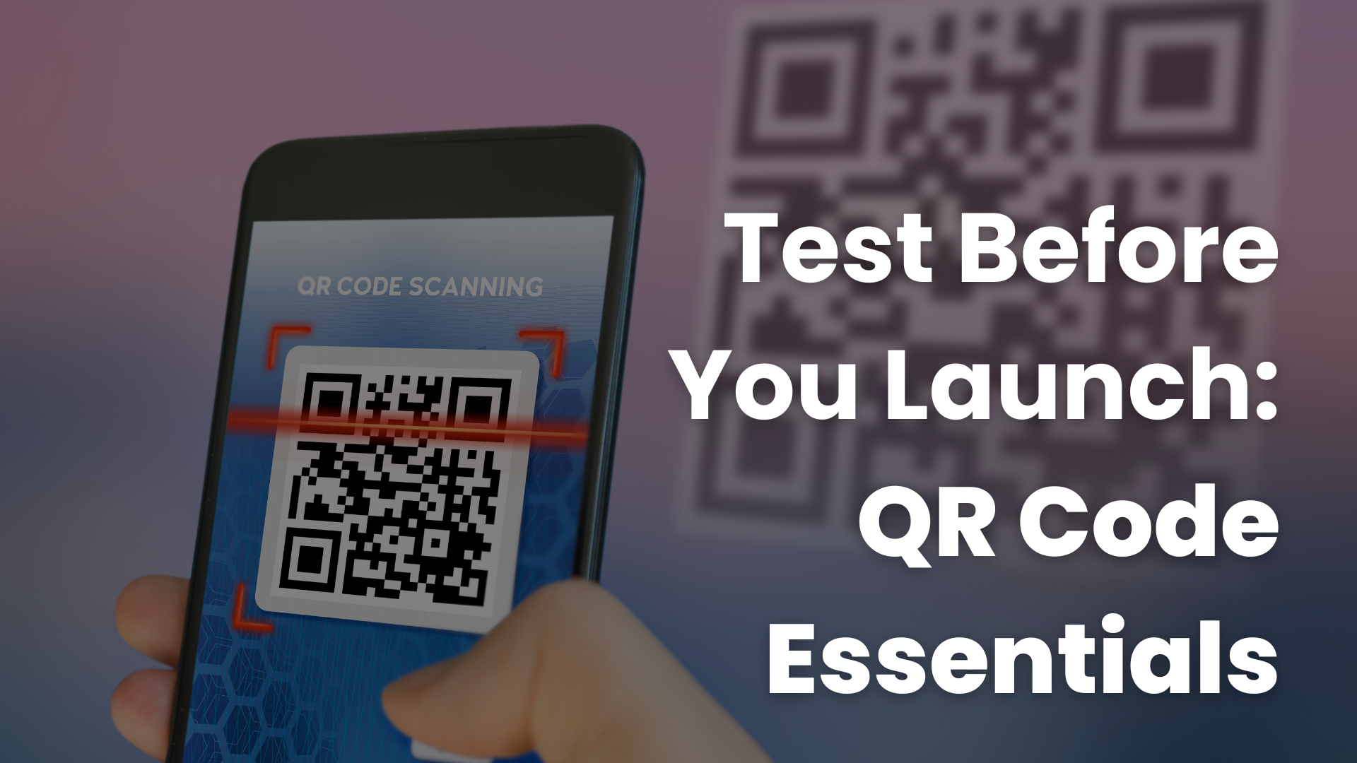 Article title - Test Before You Launch: QR Code Essentials